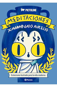 Meditaciones de Gato Aurelio: Estoicismo ilustrado para la vida moderna / Meditations of Aurelio the Cat (Spanish Edition) by Pictoline, 9786073925280