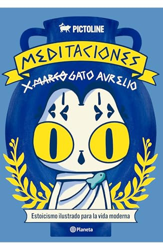 Meditaciones de Gato Aurelio: Estoicismo ilustrado para la vida moderna / Meditations of Aurelio the Cat (Spanish Edition) by Pictoline, 9786073925280