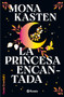 La princesa encantada: Por la autora de Maxton Hall / Fallen Princess (Spanish Edition) by Mona Kasten, María José Díez Pérez, 9786073927123