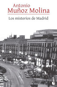Los misterios de Madrid (Novela) / The Mysteries of Madrid (A Novel) (Spanish Edition) by Antonio Muñoz Molina, 9786073927253