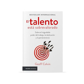 El talento está sobrevalorado: Sobre el inigualable poder del trabajo, la dedicación y la perseverancia / Talent is Overrated (Spanish Edition) by Geoff Colvin, Gema Moraleda Díaz, 9786075699806