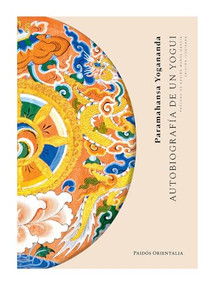 Autobiografía de un Yogui / Autobiography of a Yogi (Spanish Edition) by Paramahansa Yogananda, Giselle Adrianzé, 9786075695693