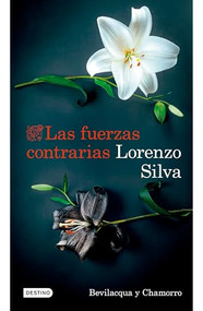 Las fuerzas contrarias (Novela negra) / Opposing Forces (Noir) (Bevilacqua y Chamorro 14) (Spanish Edition) by Lorenzo Silva, 9786073928410