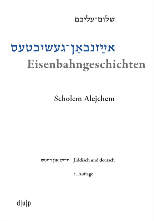 Eisenbahngeschichten (Schriften eines Handelsreisenden) (German Edition) by Scholem Alejchem, Efrat Gal-Ed, Gernot Jonas, Simon Neuberg, 9783110776331