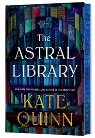 The Astral Library (Deluxe Limited Edition) (A Novel) by Kate Quinn, 9780063244788