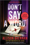 Don't Say a Word (Large Print Edition) (An Angelhart Investigations Novel) by Allison Brennan, 9780778306146