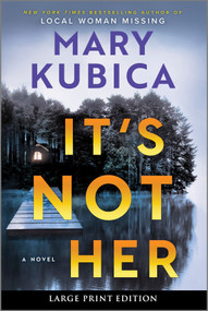 It's Not Her (Large Print Edition) (A Novel) by Mary Kubica, 9780778306191