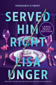 Served Him Right (Large Print Edition) (A Novel) by Lisa Unger, 9780778306207