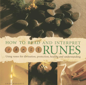 How to Read and Interpret Runes (Using runes for divination, protection, healing and understanding) by Andy Baggott, 9780754825791