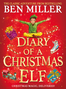 Diary of a Christmas Elf (The perfect festive family gift from Chief Elf and million-copy selling Ben Miller) by Ben Miller, 9781398501836