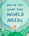 You've Got What This World Needs by Danielle Leduc McQueen, 9781957891583