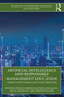 Artificial Intelligence and Responsible Management Education (Current Applications and Future Directions) by Noha El-Bassiouny, Wolfgang Amann, Dina El-Bassiouny, Christian Hauser, 9781041085775