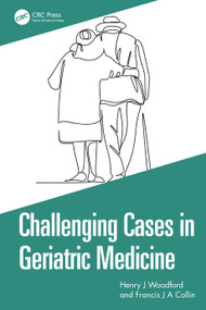 Challenging Cases in Geriatric Medicine by Henry J Woodford, Francis J A Collin, 9781032948461