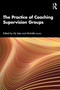 The Practice of Coaching Supervision Groups by Lily Seto, Michelle Lucas, 9781032705194