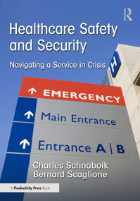 Healthcare Safety and Security (Navigating a Service in Crisis) by Charles Schnabolk, Bernard Scaglione, 9781032630656