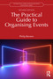 The Practical Guide to Organising Events by Philip Berners, 9781032970301