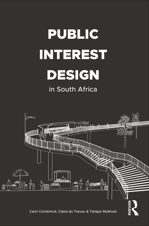 Public Interest Design in South Africa by Carin Combrinck, Claire du Trevou, Tshepo Mokholo, 9781032455037