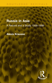 Russia in Asia (A Record and a Study 1558-1899) by Alexis Krausse, 9781041145875
