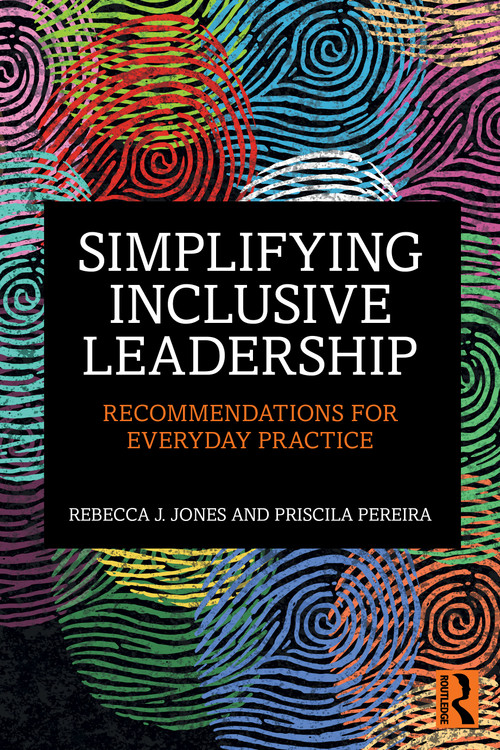 Simplifying Inclusive Leadership (Recommendations for Everyday Practice) by Rebecca J. Jones, Priscila Pereira, 9781032968551