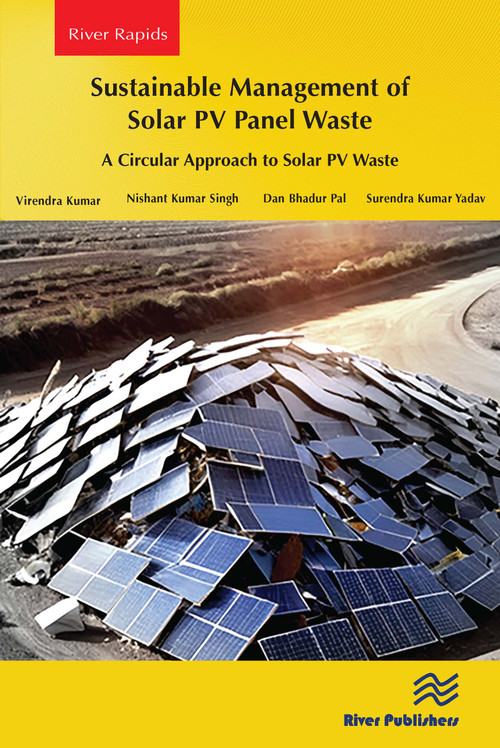 Sustainable Management of Solar PV Panel Waste (A Circular Approach to Solar PV Waste) by Virendra Kumar, Nishant Kumar Singh, Dan Bhadur Pal, Surendra Kumar Yadav, 9788743800859