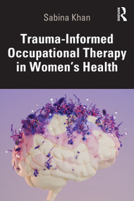 Trauma-Informed Occupational Therapy in Women's Health by Sabina Khan, 9781041111580