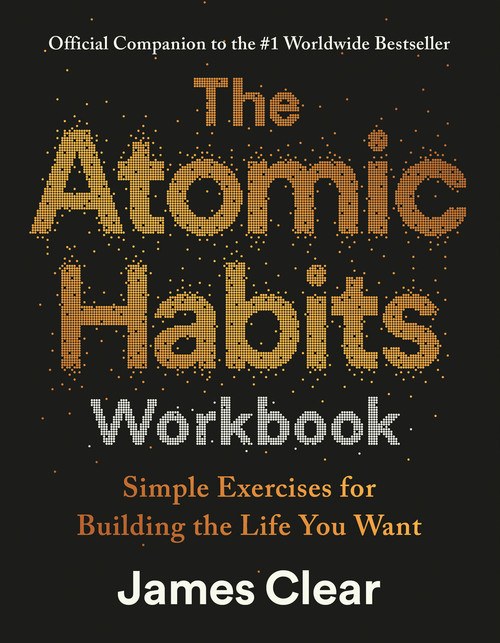 The Atomic Habits Workbook (Official Companion to the #1 Worldwide Bestseller) by James Clear, 9798217180509
