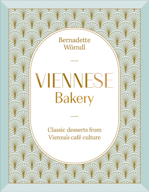 Viennese Bakery (Classic Desserts from Vienna's Café Culture) by Bernadette Wörndl, 9798217305797