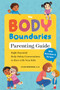 The Body Boundaries Parenting Guide (Eight Essential Body Safety Conversations to Have with Your Kids) by Julie Bemerer, PsyD, 9780593885994