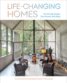 Life-Changing Homes (Eco-Friendly Designs That Promote Well-Being) by Kirsten Dirksen, Nicolas Boullosa, 9781419771897
