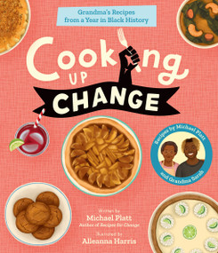 Cooking Up Change (Grandma's Recipes from a Year in Black History) by Michael Platt, Alleanna Harris, 9781419778889