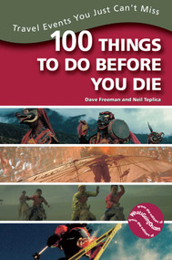 100 Things to Do Before You Die (Travel Events You Just Can't Miss) by Dave Freeman, Neil Teplica, 9780878332434