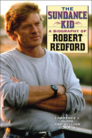 The Sundance Kid (A Biography of Robert Redford) by William Schoell, Lawrence J. Quirk, 9781589792975