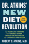 Dr. Atkins' New Diet Revolution (The Weight-Loss Standard That Controls Hunger, Corrects the Metabolism, and Encourages Good Health) - 9781493092598 by Robert C. Atkins, 9781493092598