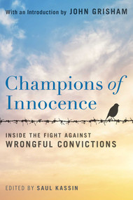 Champions of Innocence (Inside the Fight Against Wrongful Convictions) by Saul Kassin, 9781493093823