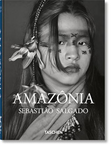 Sebastião Salgado. Amazônia. 45th Ed. by Lélia Wanick Salgado, Sebastião Salgado, 9783754403419