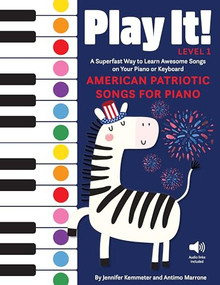 Play It! American Patriotic Songs for Piano (A Superfast Way to Learn Awesome Songs on Your Piano or Keyboard) by Jennifer Kemmeter, Antimo Marrone, 9781513142067