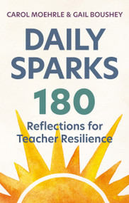Daily Sparks (180 Reflections for Teacher Resilience) by Gail Boushey, Carol Moehrle, 9781041084365