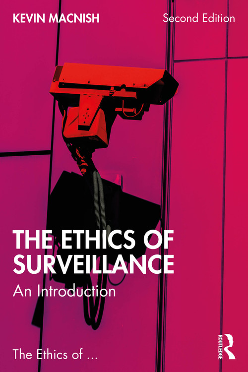 The Ethics of Surveillance (An Introduction) by Kevin Macnish, 9781032825045