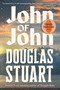 John of John (A Novel) by Douglas Stuart, 9780802167194