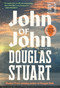 John of John (Oprah's Book Club) (A Novel) by Douglas Stuart, 9780802167194