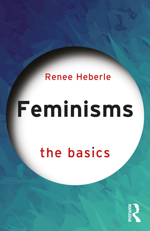 Feminisms (The Basics) by Renee Heberle, 9781032206813