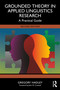 Grounded Theory in Applied Linguistics Research (A Practical Guide) by Gregory Hadley, 9781032806259