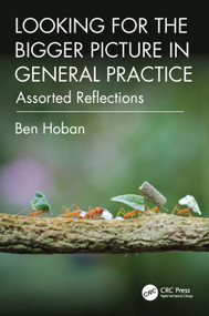 Looking for the Bigger Picture in General Practice (Assorted Reflections) by Ben Hoban, 9781041098393