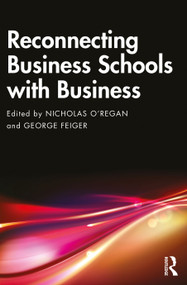 Reconnecting Business Schools with Business by Nicholas O'Regan, George Feiger, 9781032859644