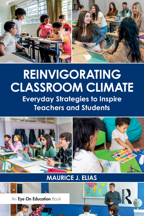 Reinvigorating Classroom Climate (Everyday Strategies to Inspire Teachers and Students) by Maurice J. Elias, 9781041121442