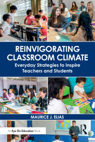 Reinvigorating Classroom Climate (Everyday Strategies to Inspire Teachers and Students) by Maurice J. Elias, 9781041121442