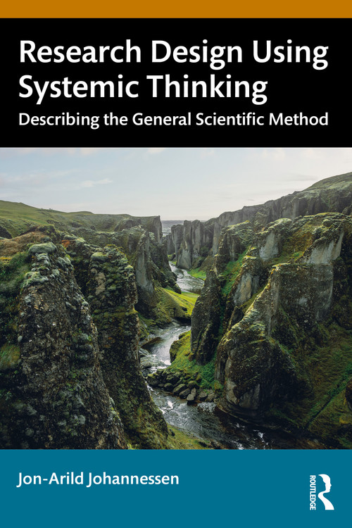 Research Design Using Systemic Thinking (Describing the General Scientific Method) by Jon-Arild Johannessen, 9781041103509