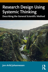 Research Design Using Systemic Thinking (Describing the General Scientific Method) by Jon-Arild Johannessen, 9781041103509