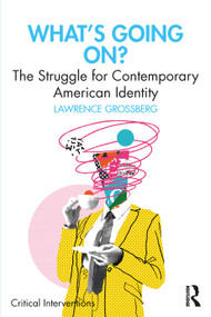 What's Going On? (The Struggle for Contemporary American Identity) by Lawrence Grossberg, 9781041119999