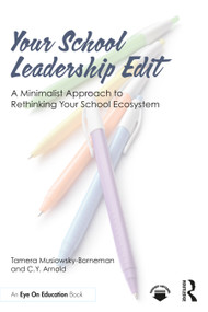 Your School Leadership Edit: A Minimalist Approach to Rethinking Your School Ecosystem by Tamera Musiowsky-Borneman, C.Y. Arnold, 9781032936178
